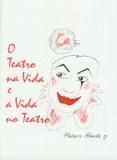 O Teatro na Vida e a Vida no Teatro